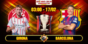 Soi Kèo Girona Vs Barcelona 03h00 17/02 - La Liga